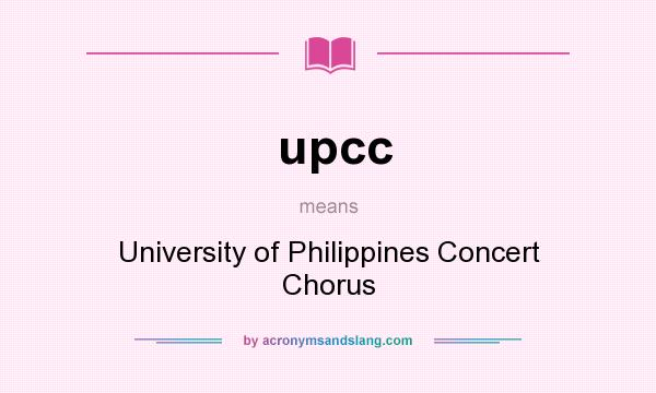 What does upcc mean? It stands for University of Philippines Concert Chorus