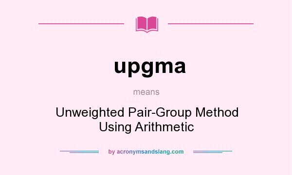 What does upgma mean? It stands for Unweighted Pair-Group Method Using Arithmetic