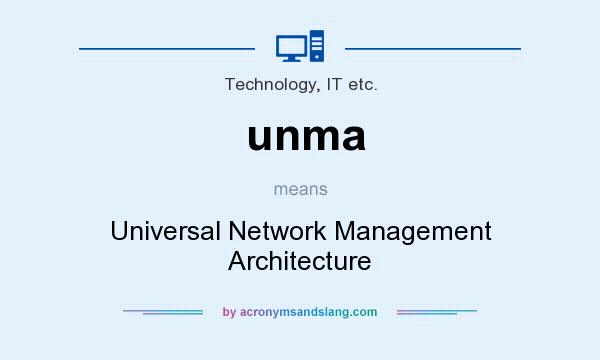 What does unma mean? It stands for Universal Network Management Architecture