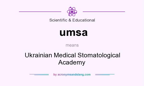 What does umsa mean? It stands for Ukrainian Medical Stomatological Academy