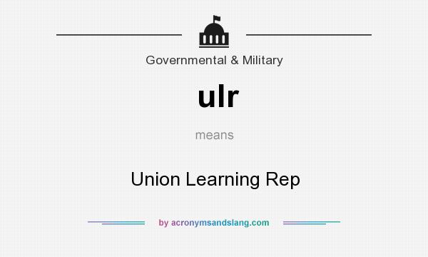 What does ulr mean? It stands for Union Learning Rep