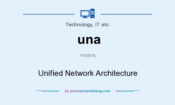 What does una mean? It stands for Unified Network Architecture