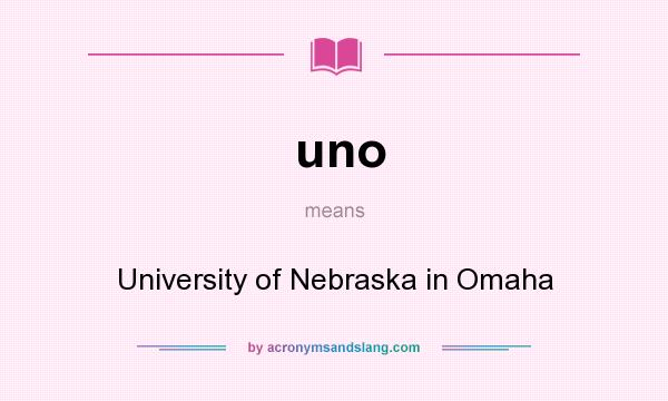 What does uno mean? It stands for University of Nebraska in Omaha
