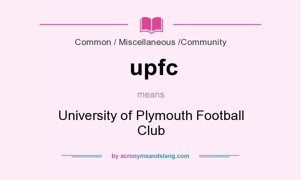 What does upfc mean? It stands for University of Plymouth Football Club