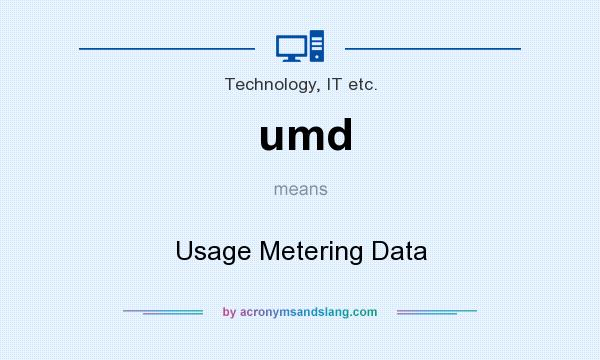 What does umd mean? It stands for Usage Metering Data