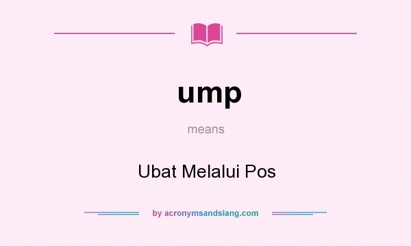 What does ump mean? It stands for Ubat Melalui Pos