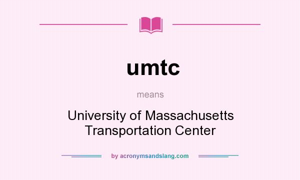 What does umtc mean? It stands for University of Massachusetts Transportation Center