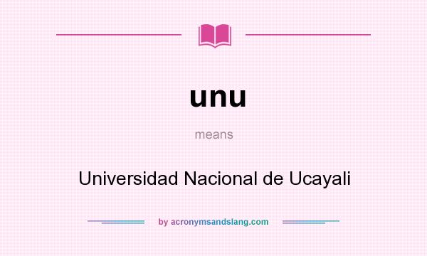 What does unu mean? It stands for Universidad Nacional de Ucayali