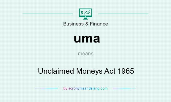 What does uma mean? It stands for Unclaimed Moneys Act 1965