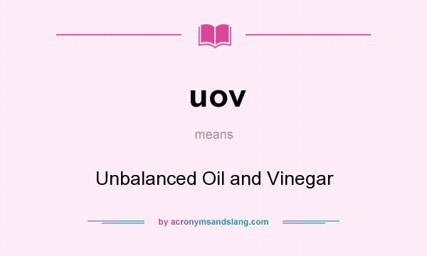 What does uov mean? It stands for Unbalanced Oil and Vinegar