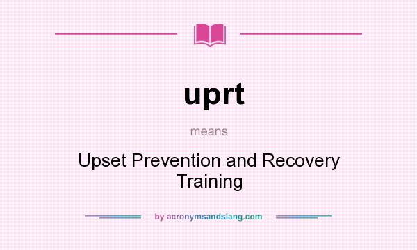 What does uprt mean? It stands for Upset Prevention and Recovery Training