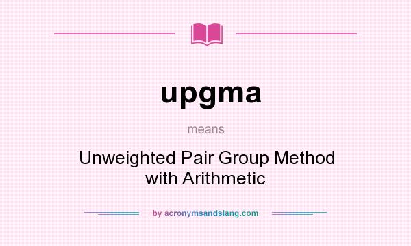 What does upgma mean? It stands for Unweighted Pair Group Method with Arithmetic