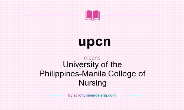 What does upcn mean? It stands for University of the Philippines-Manila College of Nursing