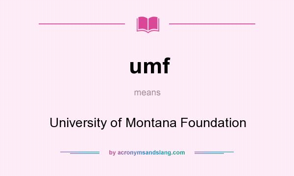 What does umf mean? It stands for University of Montana Foundation