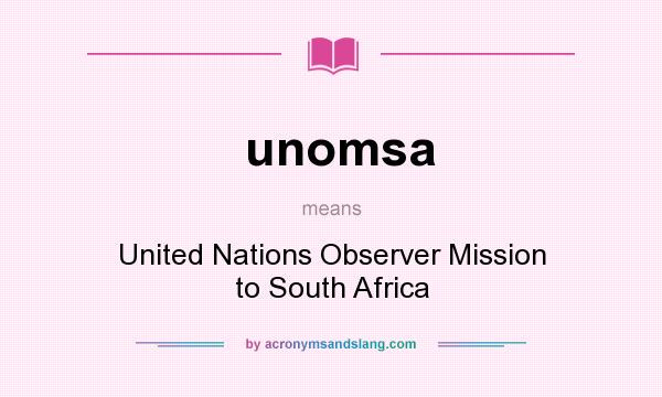What does unomsa mean? It stands for United Nations Observer Mission to South Africa