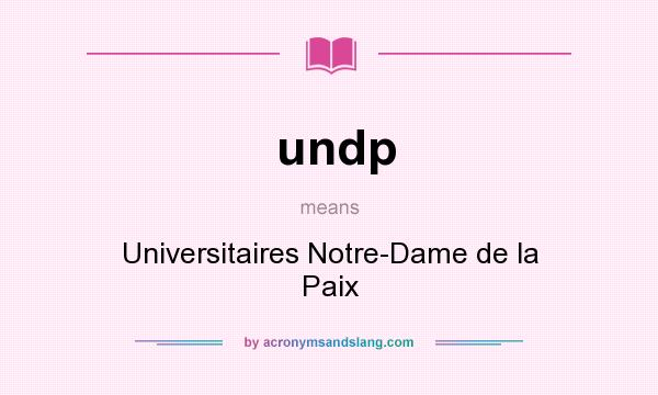 What does undp mean? It stands for Universitaires Notre-Dame de la Paix