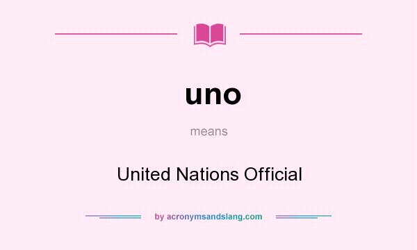 What does uno mean? It stands for United Nations Official