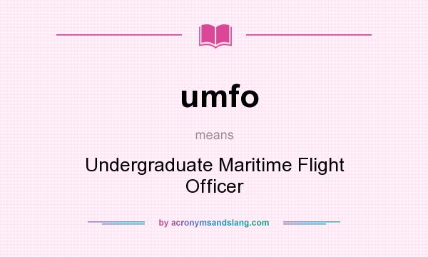 What does umfo mean? It stands for Undergraduate Maritime Flight Officer