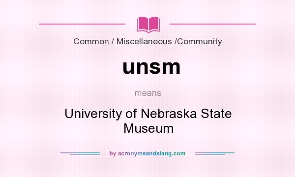 What does unsm mean? It stands for University of Nebraska State Museum