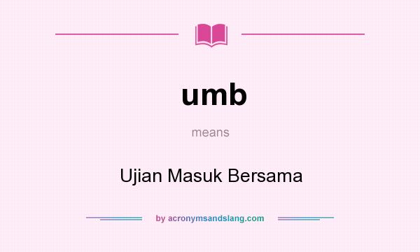 What does umb mean? It stands for Ujian Masuk Bersama