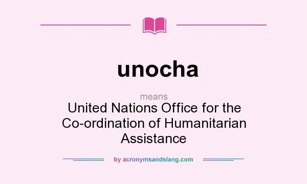 What does unocha mean? It stands for United Nations Office for the Co-ordination of Humanitarian Assistance