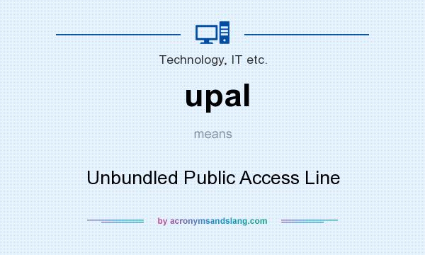 What does upal mean? It stands for Unbundled Public Access Line