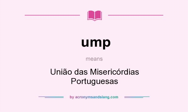 What does ump mean? It stands for União das Misericórdias Portuguesas