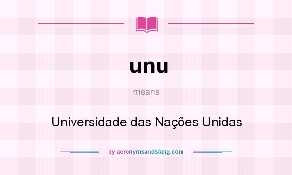 What does unu mean? It stands for Universidade das Nações Unidas