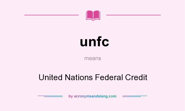 What does unfc mean? It stands for United Nations Federal Credit