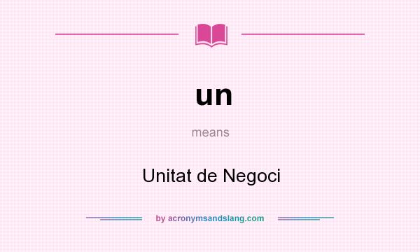 What does un mean? It stands for Unitat de Negoci