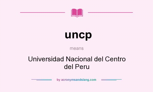 What does uncp mean? It stands for Universidad Nacional del Centro del Peru