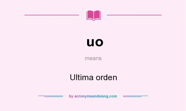 What does uo mean? It stands for Ultima orden