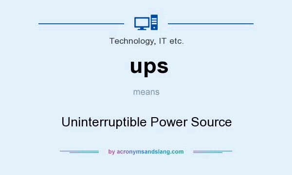 What does ups mean? It stands for Uninterruptible Power Source