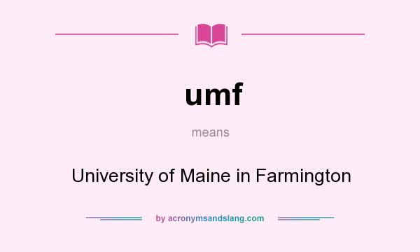 What does umf mean? It stands for University of Maine in Farmington