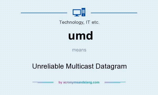 What does umd mean? It stands for Unreliable Multicast Datagram