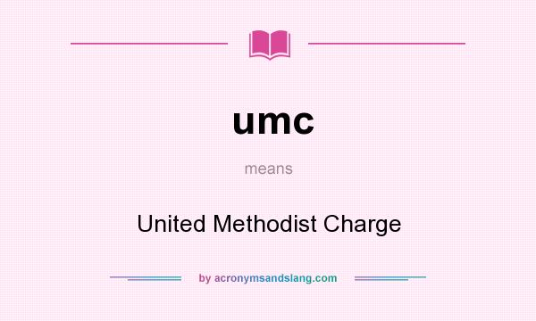 What does umc mean? It stands for United Methodist Charge