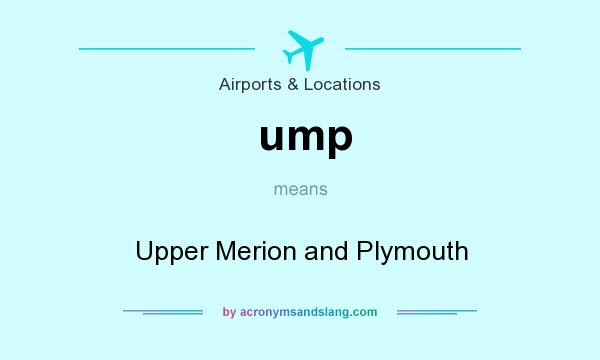 What does ump mean? It stands for Upper Merion and Plymouth