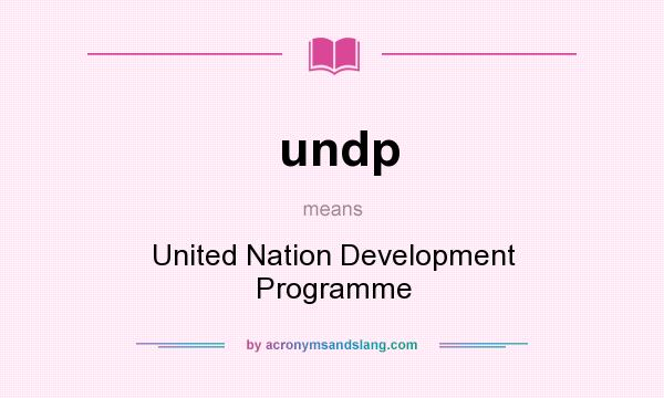 What does undp mean? It stands for United Nation Development Programme