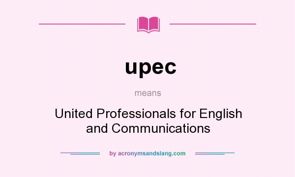 What does upec mean? It stands for United Professionals for English and Communications