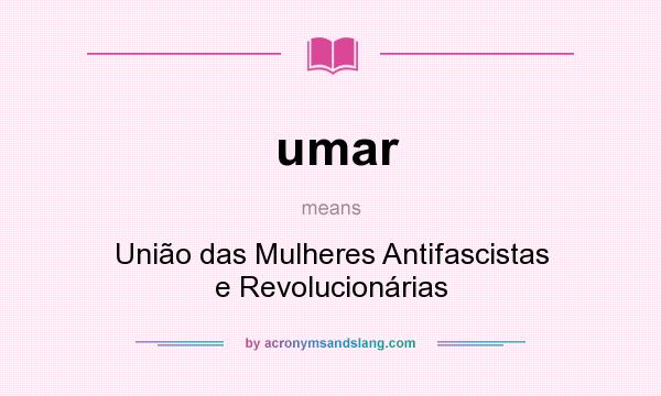 What does umar mean? It stands for União das Mulheres Antifascistas e Revolucionárias