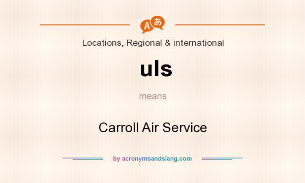 What does uls mean? It stands for Carroll Air Service