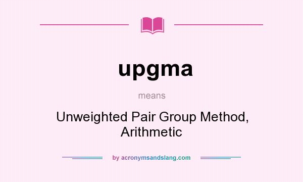 What does upgma mean? It stands for Unweighted Pair Group Method, Arithmetic