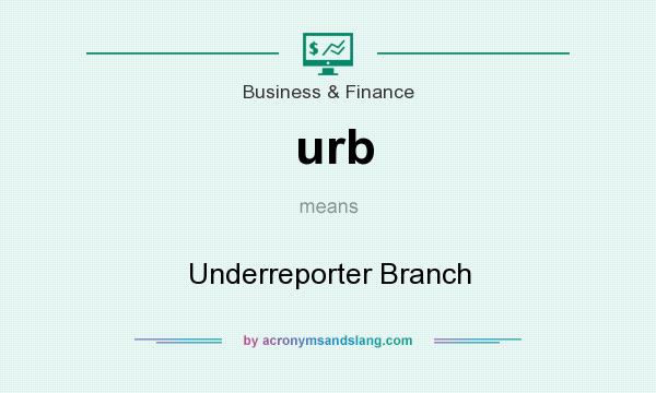 What does urb mean? It stands for Underreporter Branch