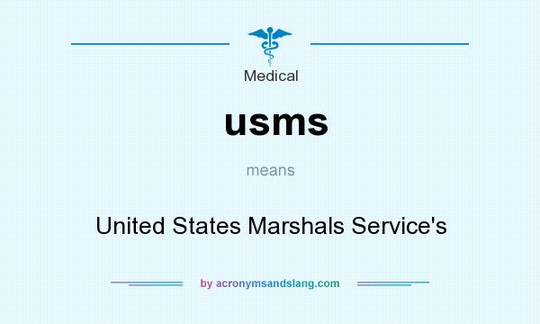 What does usms mean? It stands for United States Marshals Service`s
