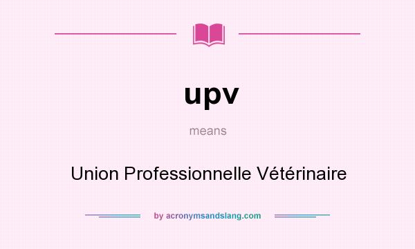 What does upv mean? It stands for Union Professionnelle Vétérinaire