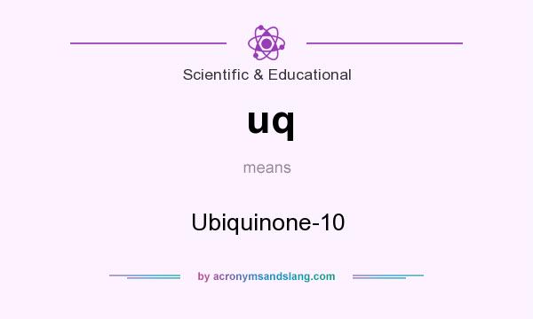 What does uq mean? It stands for Ubiquinone-10