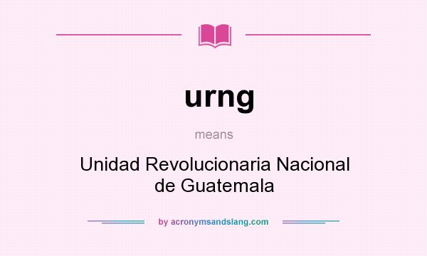 What does urng mean? It stands for Unidad Revolucionaria Nacional de Guatemala