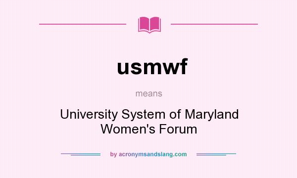 What does usmwf mean? It stands for University System of Maryland Women`s Forum
