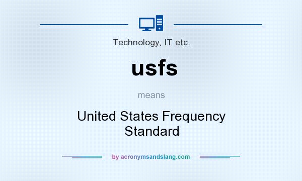 What does usfs mean? It stands for United States Frequency Standard
