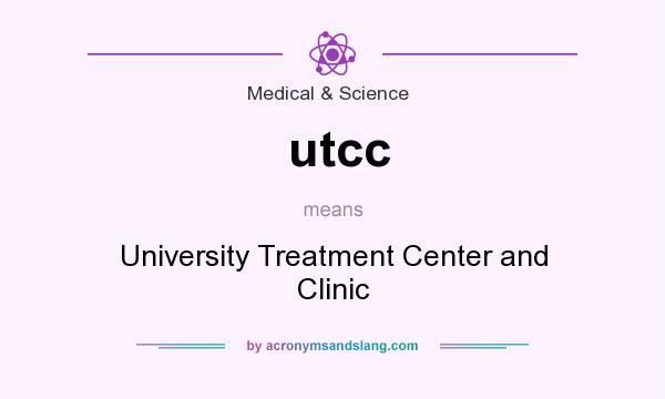 What does utcc mean? It stands for University Treatment Center and Clinic